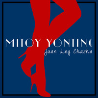 Mitoy Yonting - Juan Leg Chacha