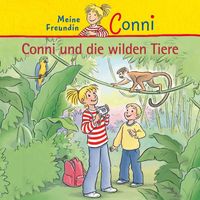 Conni - Conni und die wilden Tiere