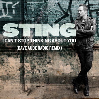 Sting - I Can't Stop Thinking About You (Dave Audé Radio Remix)