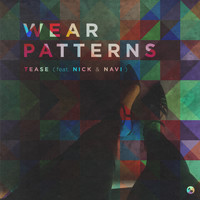 Wear Patterns - Tease (feat. Nick & Navi)