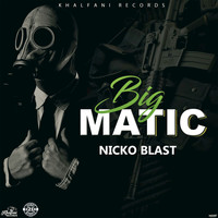 Nicko Blast - Big Matic (Explicit)