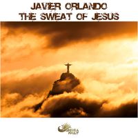 Javier Orlando - The Sweat of Jesus
