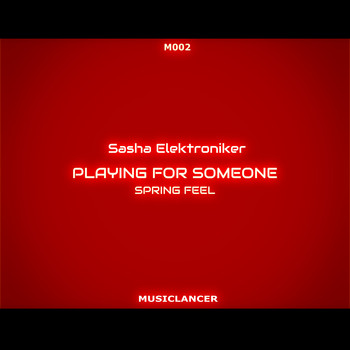 Sasha Elektroniker - Playing for Someone