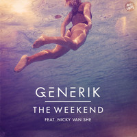 Generik feat. Nicky Van She - The Weekend (Remixes)