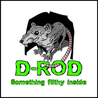 D-Rod - Something Filthy Inside