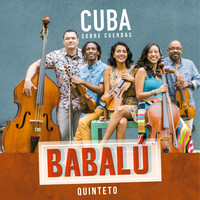 Babalú Quinteto - Cuba Sobre Cuerdas