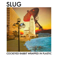 Slug - Cockeyed Rabbit Wrapped in Plastic