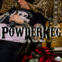 PowderKeg - Make Up Your Mind