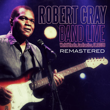 Robert Cray Band - Live: Warfield Theatre, San Francisco, CA 24/1/89 (Remastered)