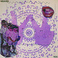 Weaves - Tick