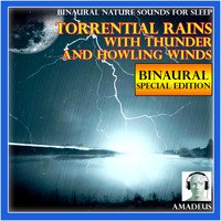 Amadeus - Binaural Nature Sounds for Sleep: Torrential Rains with Thunder and Howling Winds: 120 Minutes Special Edition