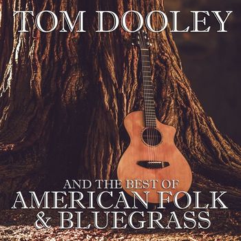 Various Artists - Tom Dooley and the Best of American Folk & Bluegrass