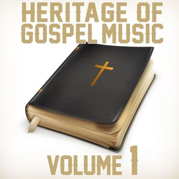 Various Artists - Heritage of Gospel Music: Volume 1