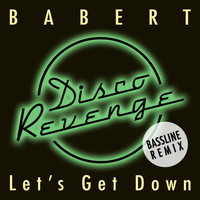 Babert - Let's Get Down (Bassline Remix)
