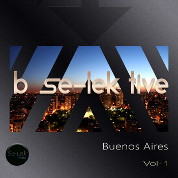 Various Artists - B Se-Lek Tive Buenos Aires, Vol. 1