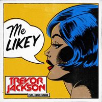 Trevor Jackson - Me Likey (feat. Kirko Bangz)