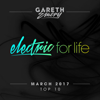 Various Artists - Electric For Life Top 10 - March 2017