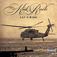 Kid Rock - Let's Ride (Explicit)