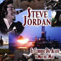 Steve Jordan - El Corrido Del Aceite Y Muchos Mas