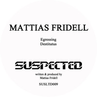 Mattias Fridell - Egressing / Destitutus