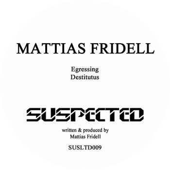 Mattias Fridell - Egressing / Destitutus