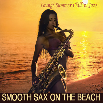Various Artists - Smooth Sax On the Beach - Lounge Summer Chill 'n' Jazz