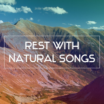 Nature Sounds - Rest with Natural Songs – Calming Sounds, Relaxing Music, Rest with Sounds of Nature