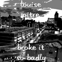 Louise Pitre - Broke It so Badly