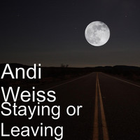 Andi Weiss - Staying or Leaving