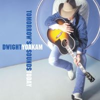 Dwight Yoakam - Tomorrow's Sounds Today