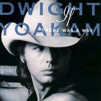 Dwight Yoakam - If There Was a Way (2015 Remaster)