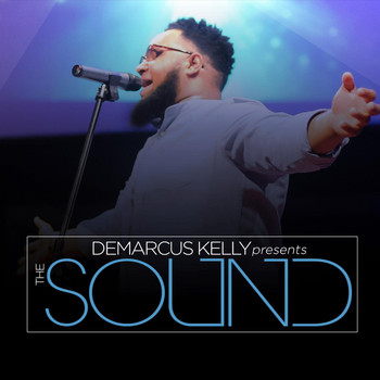 DeMarcus Kelly - DeMarcus Kelly Presents: The Sound