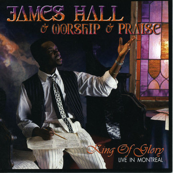 James Hall - King Of Glory - Live In Montreal