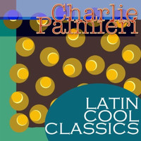 Charlie Palmieri - Latin Cool Classics:  Charlie Palmieri