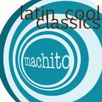 Machito - Latin Cool Classics:  Machito