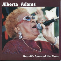 Alberta Adams - Detroit's Queen Of The Blues