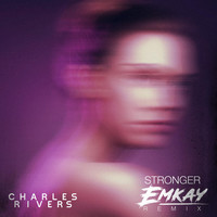 Charles Rivers - Stronger (Emkay Remix)