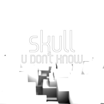 Skull - U Don't Know
