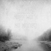 Junior Culture - Nuff Work No Money