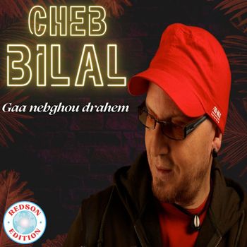 Cheb Bilal - Gaa Nebghou Drahem