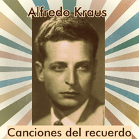 Alfredo Kraus - Alfredo Kraus - Canciones del Recuerdo