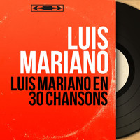 Luis Mariano - Luis Mariano en 30 chansons (Mono Version)