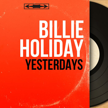 Billie Holiday - Yesterdays (Mono Version)