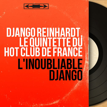 Django Reinhardt, Le Quintette du Hot Club de France - L'inoubliable Django (Mono Version)