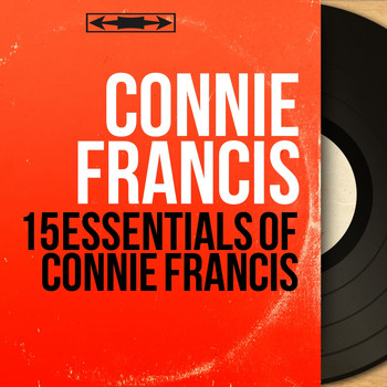 Connie Francis - 15 Essentials of Connie Francis (Mono Version)