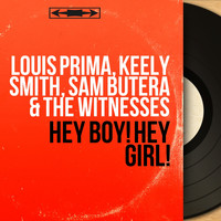 Louis Prima, Keely Smith, Sam Butera & The Witnesses - Hey Boy! Hey Girl! (Original Motion Picture Soundtrack, Mono Version)