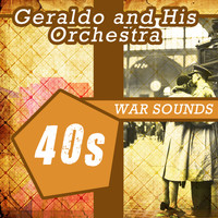 Geraldo And His Orchestra - 40's War Sounds