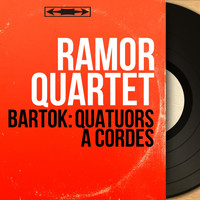 Ramor Quartet - Bartók: Quatuors à cordes (Mono Version)