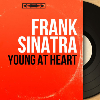 Frank Sinatra - Young at Heart (Original Motion Picture Soundtrack, Mono Version)