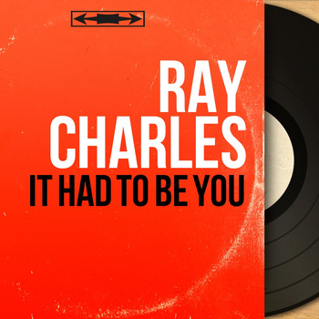 Ray Charles - It Had to Be You (Mono Version)